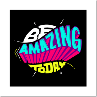 be amazing today Posters and Art